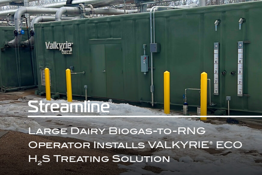 Large Agricultural Biogas-to-RNG Operator Installs Streamline Innovations VALKYRIE® ECO H2S Treating Solution