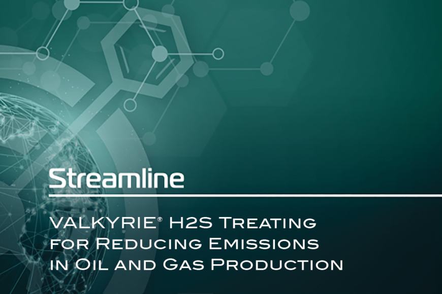 VALKYRIE® H2S Treating for Reducing Emissions in Oil and Gas Production